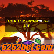 Trực tiếp Bingo18 thứ bảy