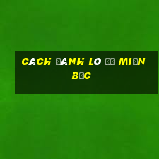 cách đánh lô đề miền bắc