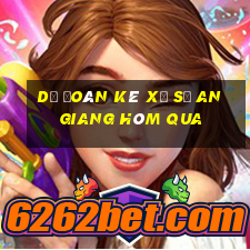 Dự Đoán kê xổ số an giang Hôm qua