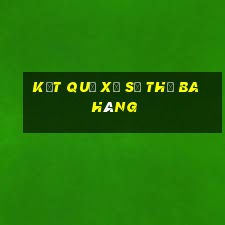 kết quả xổ số thứ ba hàng