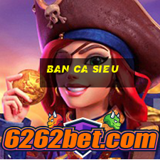 ban ca sieu