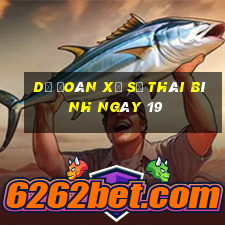 Dự Đoán Xổ Số thái bình ngày 19