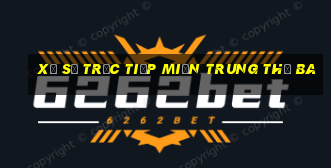 xổ số trực tiếp miền trung thứ ba