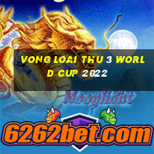 vong loai thu 3 world cup 2022