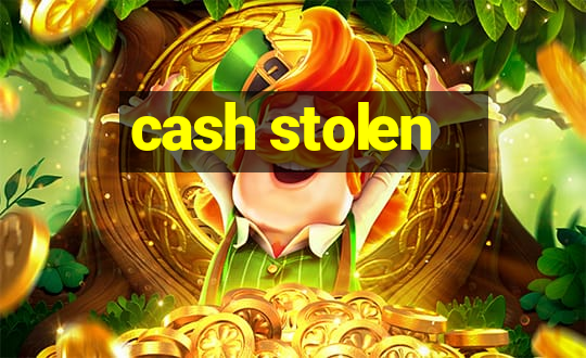 cash stolen