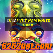 Ưu đãi Việt nam White Tiger