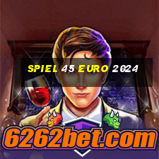 spiel 45 euro 2024