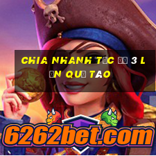 chia nhanh tốc độ 3 lần quả táo