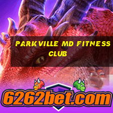 parkville md fitness club