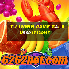 Tải Iwwin Game Bài Su500 Iphone