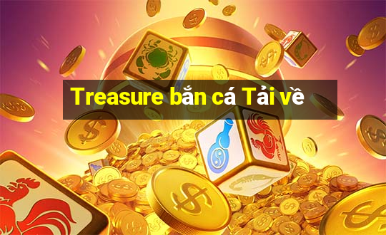 Treasure bắn cá Tải về