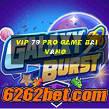 Vip 79 Pro Game Bài Vàng