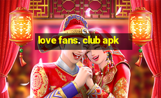 love fans. club apk