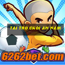 tai tro choi an nam