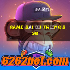 game bài đổi thưởng bsg