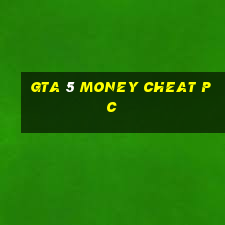 gta 5 money cheat pc