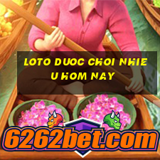 loto duoc choi nhieu hom nay