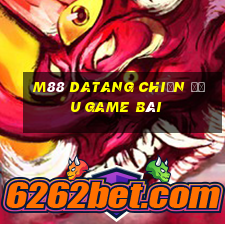 M88 Datang chiến đấu game bài