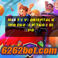 M88 Tải về Oriental King cho điện thoại di động