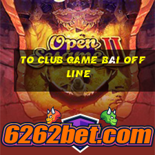 To Club Game Bài Offline