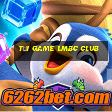 tải game lmbc club