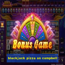 blackjack pizza on campbell