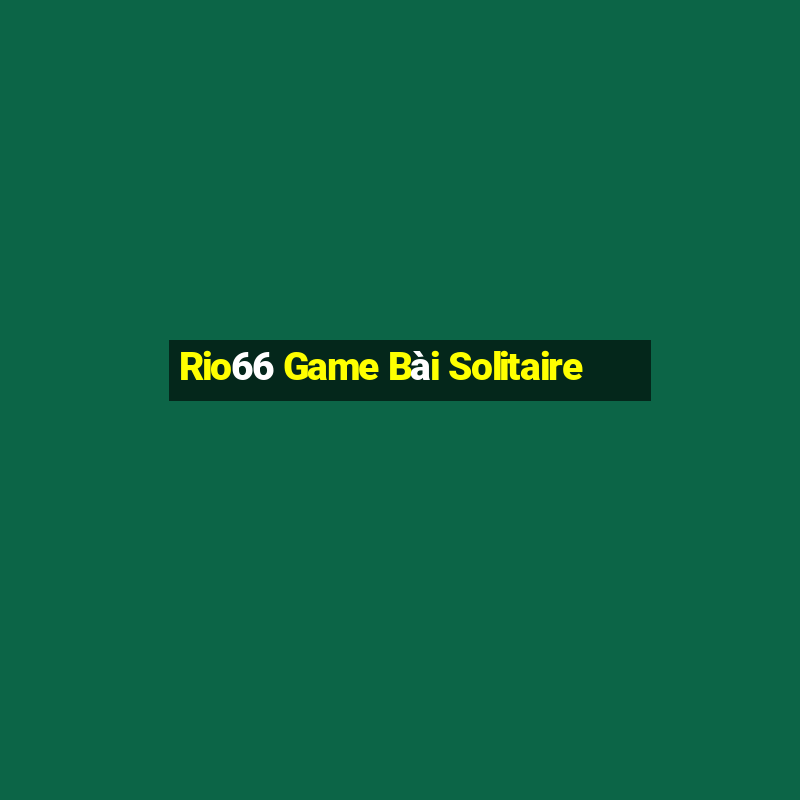 Rio66 Game Bài Solitaire