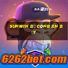 sunwin bị công an bắt