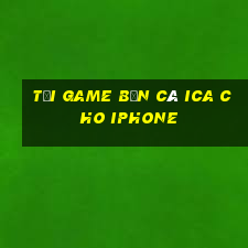 tải game bắn cá ica cho iphone