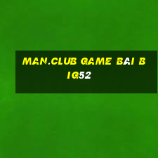 Man.Club Game Bài Big52