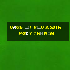 Cách đặt cược XSBTH ngày thứ năm