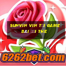 Sunvin Vin Tại Game Bài Đổi The