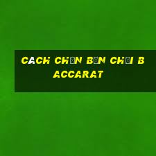 cách chọn bạn chơi baccarat