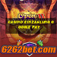 casino einzahlung google pay