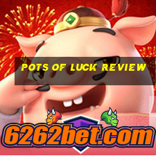 pots of luck review