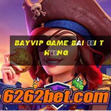 Bayvip Game Bài Đổi Thưởng