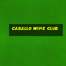 caballo wine club