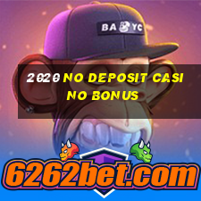 2020 no deposit casino bonus