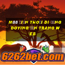 M88 Điện thoại di động Doying đến trang web