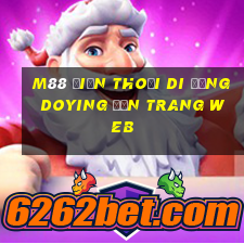 M88 Điện thoại di động Doying đến trang web