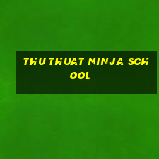 thu thuat ninja school