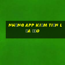 Những app kiếm tiền lừa đảo