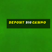 deposit $10 casino