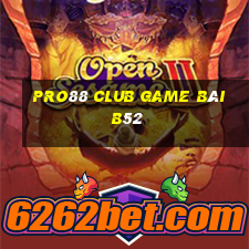 Pro88 Club Game Bài B52