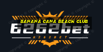 banana cana beach club