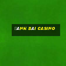 đánh bài casino