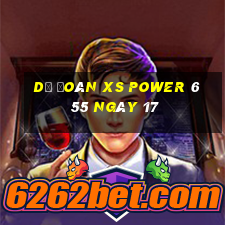 Dự đoán XS power 6 55 ngày 17