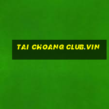 tai choang club.vin