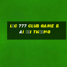 Lộc 777 Club Game Bài Đổi Thưởng