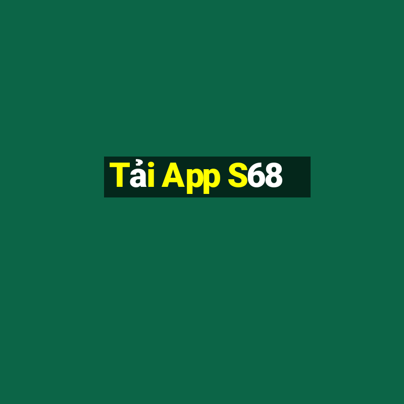 Tải App S68